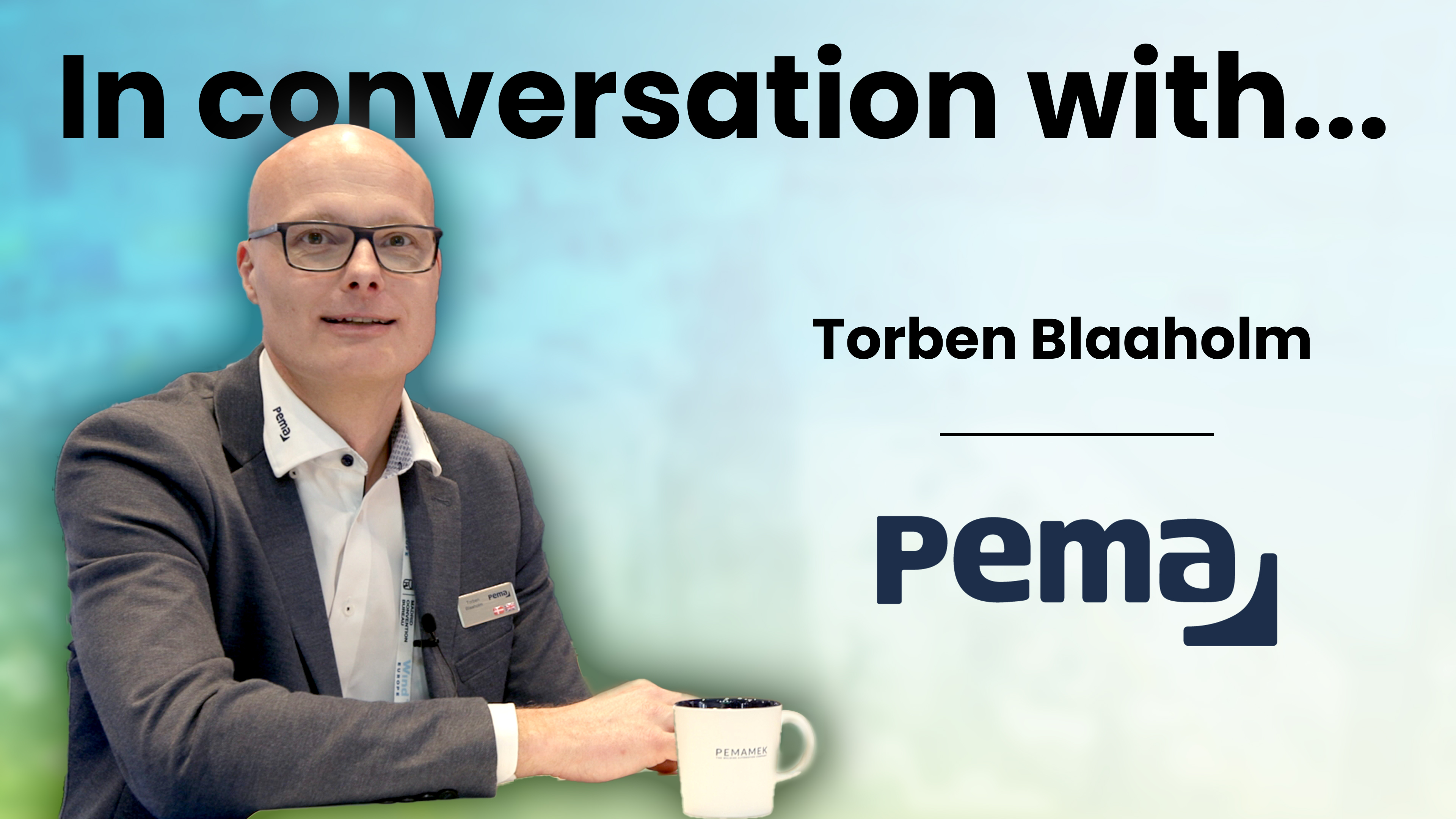 Partnership & Productivity: Torben Blaaholm on Pemamek’s Global Wind Strategy | In conversation image